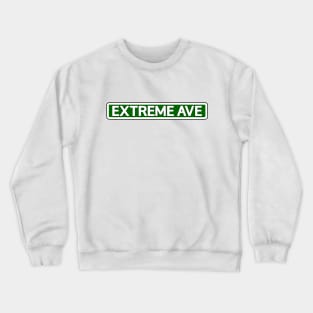 Extreme Ave Street Sign Crewneck Sweatshirt